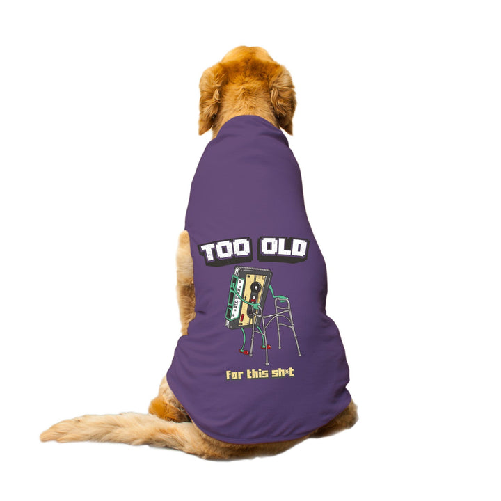 "I'm Too Old For This Sh*t" Printed Round Neck Sleeveless Dog Tee