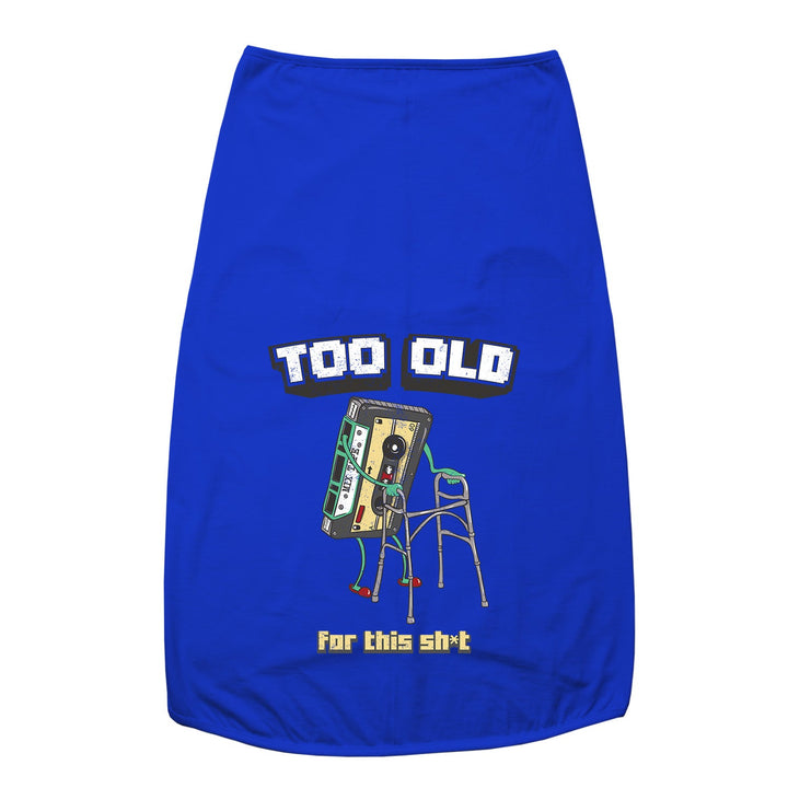 "I'm Too Old For This Sh*t" Printed Round Neck Sleeveless Dog Tee