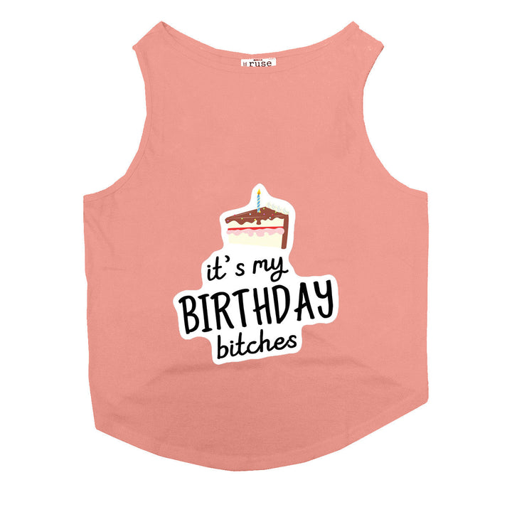 "It's My Birthday Bitches Too" Printed Tank Dog Tee