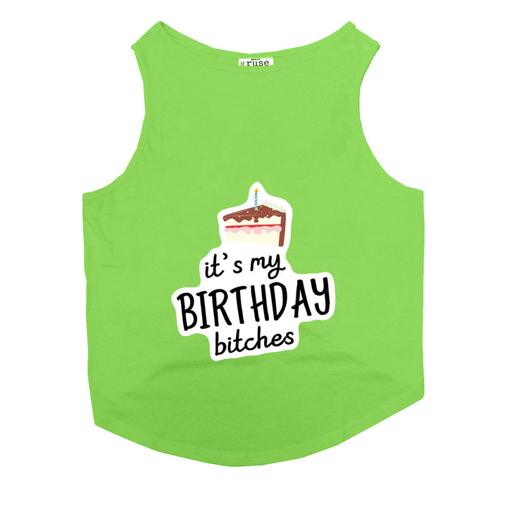 "It's My Birthday Bitches Too" Printed Tank Dog Tee