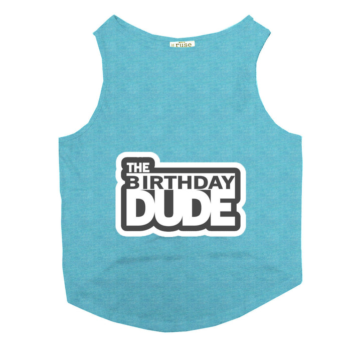 "The Birthday Dude" Printed Tank Dog Tee