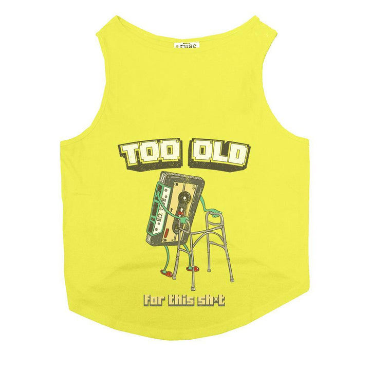 Too Old for this Sh*t Dog Tee