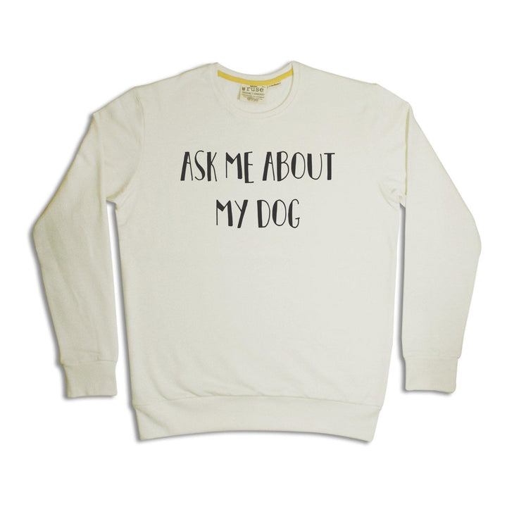 "Ask Me About My Dog" Unisex Sweatshirt