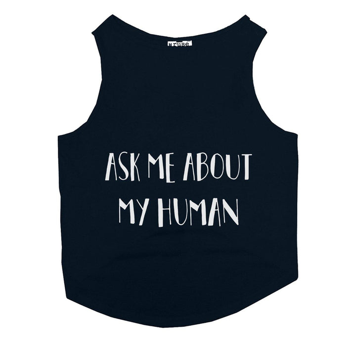 "Ask Me About My Human" Dog Tee