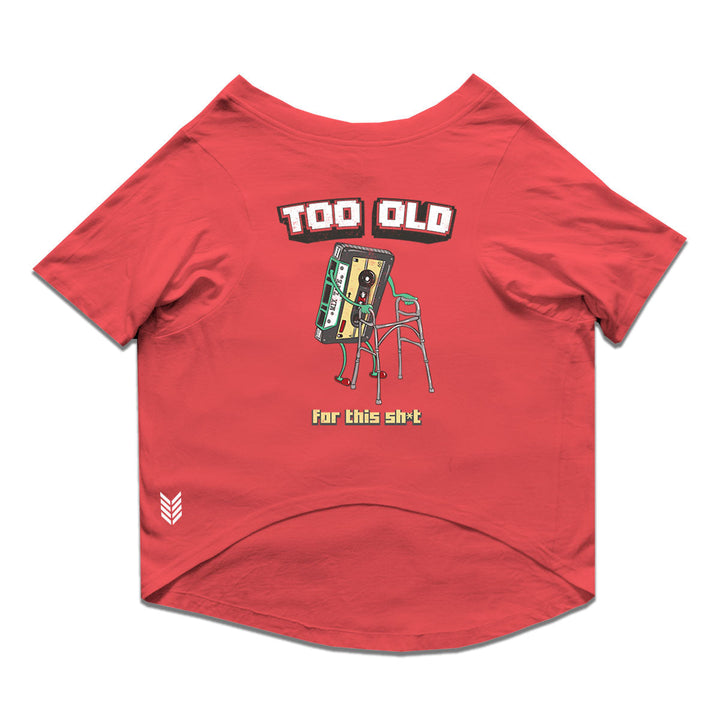 Ruse Basic Crew Neck "I'm Too Old for this Sh*t" Printed Half Sleeves Dog Tee